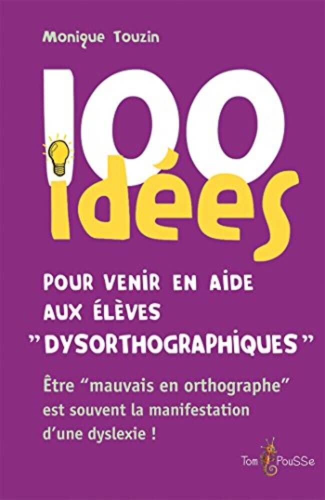 100 idées pour venir en aide aux élèves « dysorthographiques »