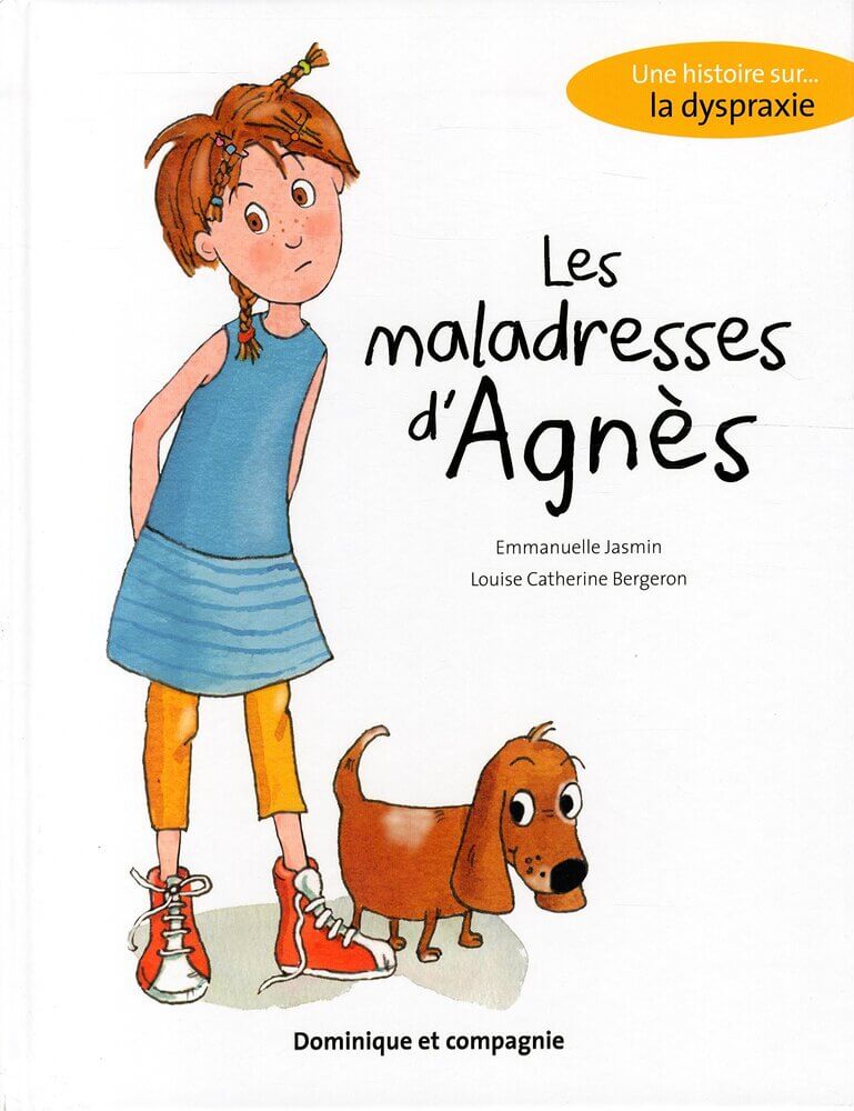 Les maladresses d’Agnès – Une histoire sur… la dyspraxie