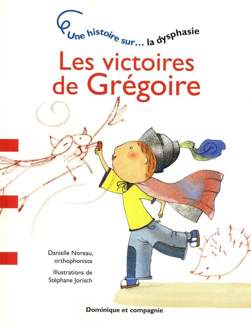 Les victoires de Grégoire – Une histoire sur… la dysphasie