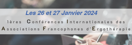 Actualite - Conférences Internationales des Associations Francophones d’Ergothérapie 2024