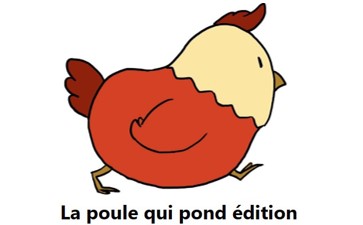 La Poule qui pond : les 